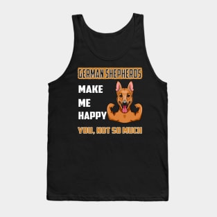 German Shepherds Make Me Happy You Not So Much Tank Top